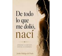 De todo lo que me dolió, nací: Aprender a habitarme después de romperme