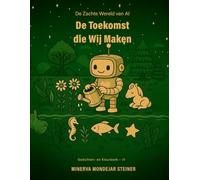 De Toekomst die Wij Maken: De Kunst van Mogelijkheden: 3 (De Zachte Wereld van AI)