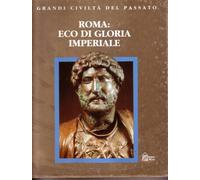 De Tomasi G. (Cur.) - Roma: Eco Di Gloria Imperiale