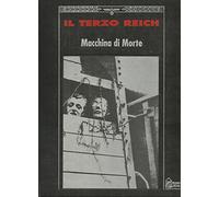 De Tomasi G. (Cur.) - Terzo Reich. Macchina Di Morte (Il)