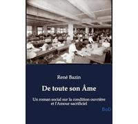 De toute son Âme: Un roman social sur la condition ouvrière et l'Amour sacrificiel