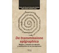 De transmissione epigraphica: Medios y métodos de difusión y reutilización de las inscripciones (Análisis y crítica)