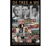 De Tree A We: The Remarkable Lives of Sanford Meisner, James Carville and Boolu