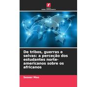 De tribos, guerras e selvas: a perceção dos estudantes norte-americanos sobre os africanos