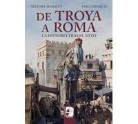 De Troya a Roma: La historia tras el mito (ILUSTRADOS)