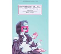 De tu mirada a la mía: Versos desde la miopía del (des)amor y otras historias