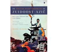 De Tweede Wereldoorlog in Zuidoost-Azië: Deel 1: Japan, Nederlands-Indië en de Filipijnen - Een overzicht van de veldslagen op het Zuidoost-Aziatisch continent