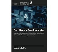 De Ulises a Frankenstein: O de la confrontación con la naturaleza exterior a la dominación de la naturaleza interior