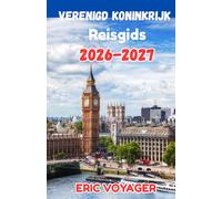 DE ULTIEME VERENIGD KONINKRIJK Reisgids 2026: Verborgen juweeltjes, lokale geheimen, perfecte routes en slimme reistips voor een onvergetelijk avontuur in het UK 2026-2027