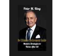 De Ultimate Retirement Guide: Modern Strategies to Thrive After 50