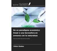 De un paradigma económico lineal a una tecnosfera en armonía con la naturaleza: Física del desarrollo de la tecnosfera