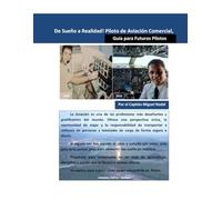 De un Sueño a Realidad! Piloto de Aviación Comercial, Guía para Futuros Pilotos