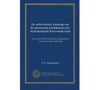 De universitaire vorming van de aanstaande predikanten der Nederlandsche hervormde kerk: een woord bij de komende reorganisatie van ons hooger onderwijs