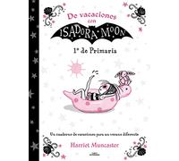 De vacaciones con Isadora Moon - 1º de Primaria: Un cuaderno de vacaciones para un verano diferente: Volumen (Harriet Muncaster)