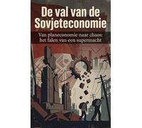 De val van de Sovjeteconomie: Van planeconomie naar chaos: het falen van een supermacht