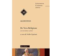 De vera religione. Testo latino a fronte (Letteratura cristiana antica)