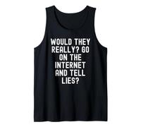 ¿De Verdad irían a Internet y dirían mentiras Sarcástico Camiseta sin Mangas