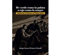 De verde como la palma a rojo como la sangre: Bahía de Cochinos vs Playa Girón