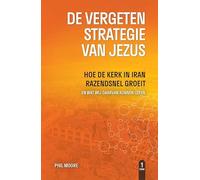 De vergeten strategie van Jezus: Hoe de kerk in Iran razendsnel groeit en wat wij daarvan kunnen leren (DMM, 1)