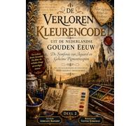 De Verloren Kleurencode uit de Nederlandse Gouden Eeuw: De Symfonie van Aquarel en Geheime Pigmentrecepten - Een Gecalligrafeerd en Historisch ... Codex from Dutch Golden Ages - All Editions)