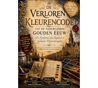 De Verloren Kleurencode uit de Nederlandse Gouden Eeuw: De Symfonie van Aquarel en Geheime Pigmentrecepten - Een Gecalligrafeerd en Historisch ... Codex from Dutch Golden Ages - All Editions)