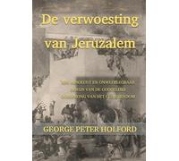 De verwoesting van Jeruzalem: Een absoluut en onweerlegbaar bewijs van de Goddelijke oorsprong van het Christendom
