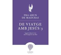 De viatge amb Jesús 3: Seguint la llum de Crist amb l'envageli de Sant Marc (L'ALENADA)