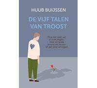 De vijf talen van troost: Als je niet weet wat je moet zeggen, maar wel graag iemand wil steunen of zelf steun wil krijgen