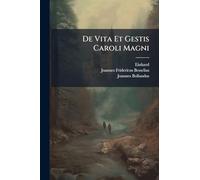 De Vita Et Gestis Caroli Magni
