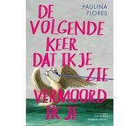 De volgende keer dat ik je zie vermoord ik je: roman