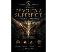 DE VOLTA À SUPERFÍCIE: o Pacto do Extraordinário (Universo Sr. Aron)