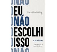 De volta à Terra: Agora você já sabe: é câncer (EU NÃO ESCOLHI ISSO)