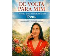 De volta para mim: Kedma e sua fé inabalável em Deus (Depois da Dor, o Recomeço.)