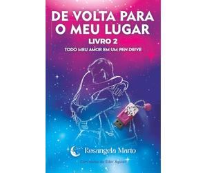 De Volta Para o Meu Lugar: Todo meu amor em um pen drive - Livro 2