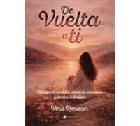 De Vuelta A Ti. Recupera Tu Vida Sana Tu Mente Y Vuelve A Brilla R
