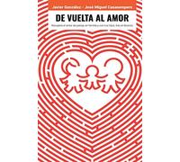 De vuelta al amor.: Recupera el amor de pareja, en familia y con tus hijos, tras el divorcio.