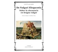 De Vulgari Eloquentia: Sobre la elocuencia en lengua vulgar (Letras Universales)