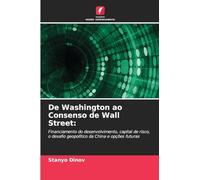 De Washington ao Consenso de Wall Street: Financiamento do desenvolvimento, capital de risco, o desafio geopolítico da China e opções futuras