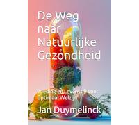 De Weg naar Natuurlijke Gezondheid: Voeding en Levenstijl voor Optimaal Welzijn