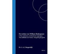 de Werken Van William Shakespeare: Deel. I Titus Andronicus; de Klucht Der Vergissingen; Twee Edellieden Van Verona; Veel Gemin Geen Gewin