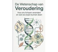 De Wetenschap van Veroudering: Hoe ons lichaam verandert en wat we eraan kunnen doen