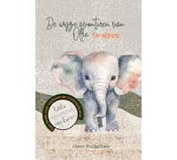 De wijze avonturen van Ollie de Olifant: Een verhaal over leren communiceren & luisteren terwijl de emotionele intelligentie wordt gestimuleerd. ... > (kleine, maar nieuwsgierige ontdekker))