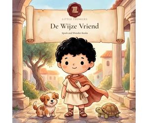 De Wijze Vriend: Een Stoicijns Verhaal over Seneca voor Kinderen van 4-8 Jaar | Kleur- en Voorleesboek met Echte Citaten uit Brieven aan Lucilius | Book 3 | Dutch edition (Little Thinkers)