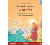 De wilde zwanen - ฝูงหงส์ป่า (Nederlands - Thai): Tweetalig kinderboek naar een sprookje van Hans Christian Andersen (Sefa Prentenboeken in Twee Talen)
