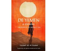 De Yemen a España: Un periplo de arena y sal: Diario de un refugiado yemení