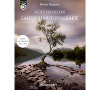 De Zes Pijlers van Landschapsfotografie: Een praktische benadering voor het fotograferen van landschappen