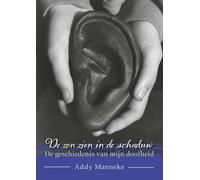 De zon zien in de schaduw: De geschiedenis van mijn doofheid