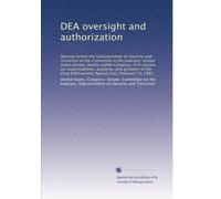 DEA oversight and authorization: Hearing before the Subcommittee on Security and Terrorism of the Committee in the Judiciary, United States Senate, ... Enforcement Agency [sic], February 23, 1983