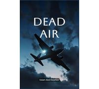 Dead Air: 100 True Stories of Silent Flights and Missing Crews: 30 (Aviation and Maritime Horror)