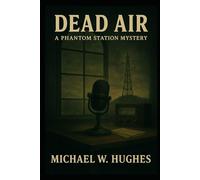 DEAD AIR: A PHANTOM STATION MYSTERY